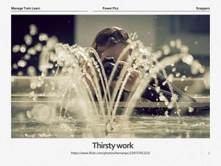 8
|
Snappers
Manage Train Learn Power Pics
Thirstywork
https://www.flickr.com/photos/hernanpc/15973741323/
 