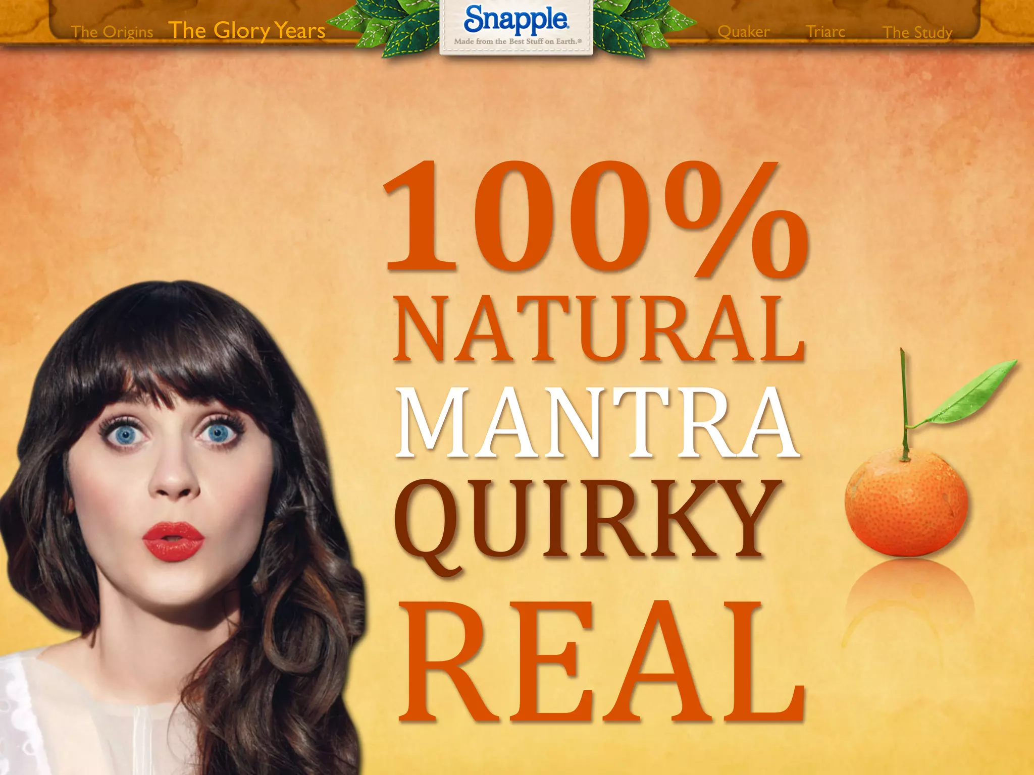 QUIRKY
100%
NATURAL
MANTRA
REAL
The GloryYears Quaker The StudyTriarcThe Origins
 