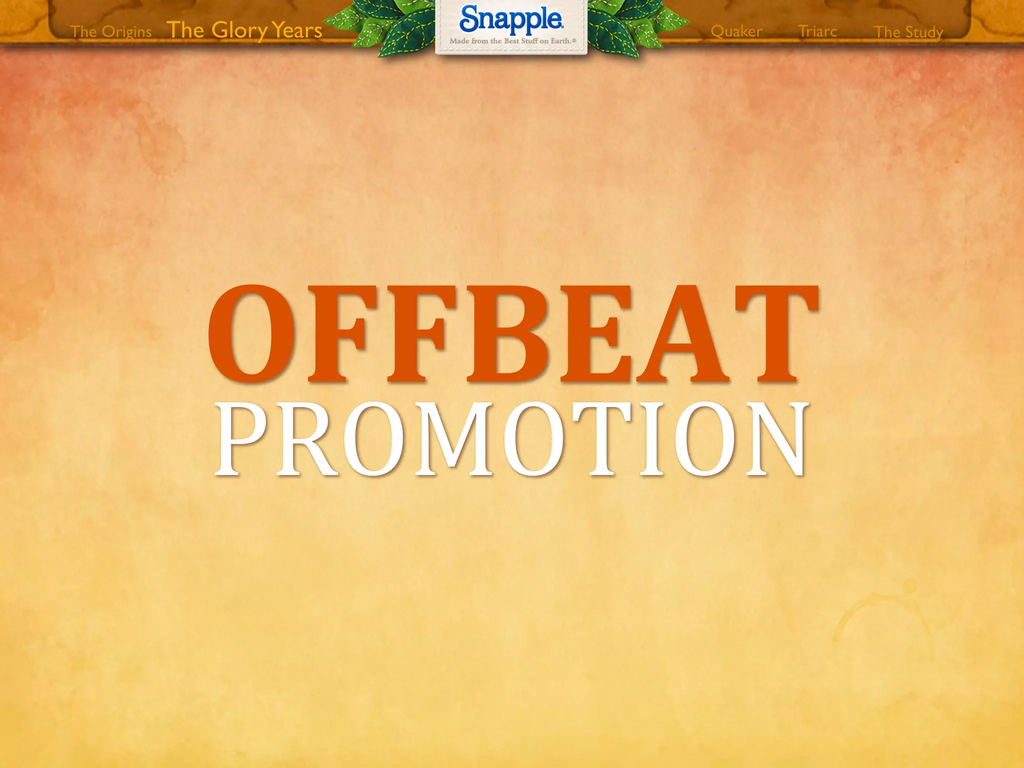 OFFBEAT
PROMOTION
The GloryYears Quaker The StudyTriarcThe Origins
 