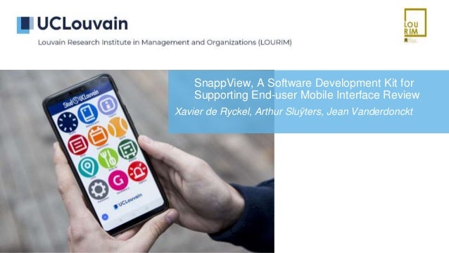 SnappView, A Software Development Kit for
Supporting End-user Mobile Interface Review
Xavier de Ryckel, Arthur Sluÿters, Jean Vanderdonckt
 