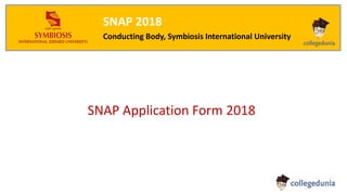 SNAP 2018
Conducting Body, Symbiosis International University
SNAP Application Form 2018
 