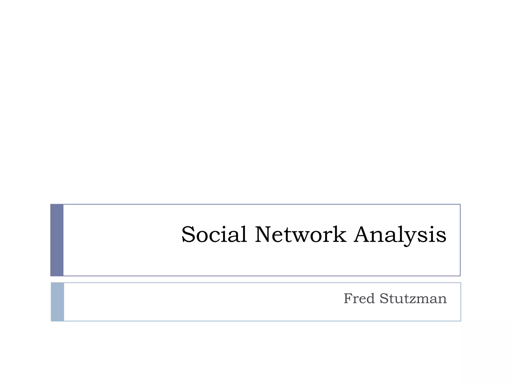 Social Network AnalysisFred Stutzman