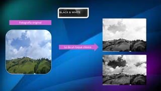 Fotografía original
Le da un toque clásico
 