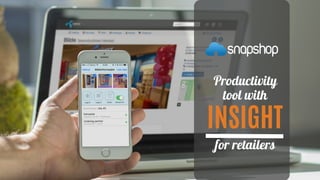 Productivity
tool with
INSIGHT
for retailers
 