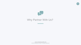 www.snapshopworld.com
© 2016 SnapShop Limited. All Rights Reserved.
14
Why Partner With Us?
 