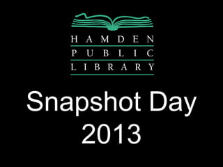 Snapshot Day
   2013
 