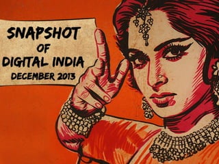 Snapshot of Digital India
August 2013

 