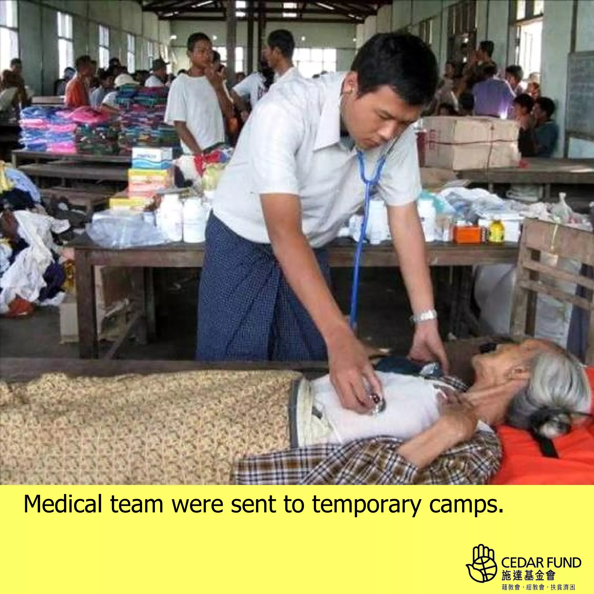Medical team were sent to temporary camps.
 