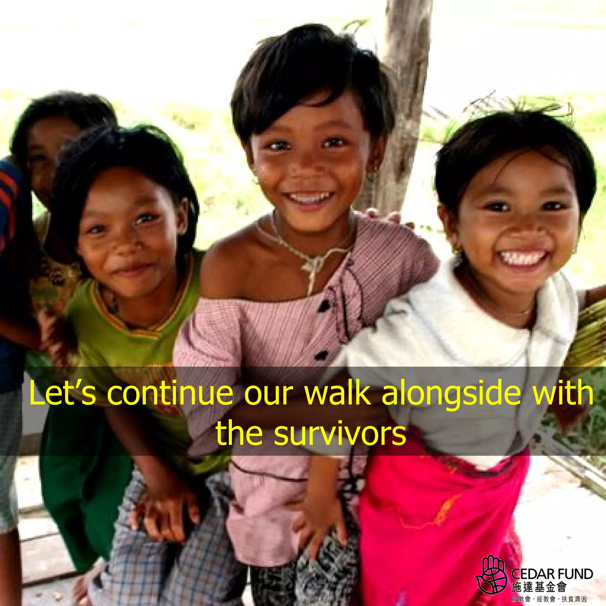 Let’s continue our walk alongside with
             the survivors
 