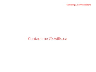 Marketing & Communications




Contact me @swills.ca
 