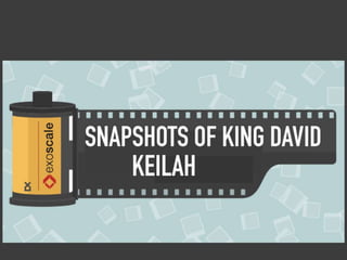 Snapshots of King David - Keliah