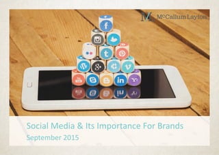 Social Media & Its Importance For Brands
September 2015
 