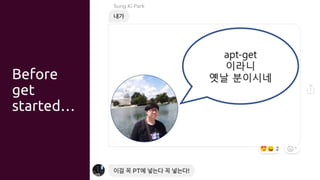 Before
get
started…
 