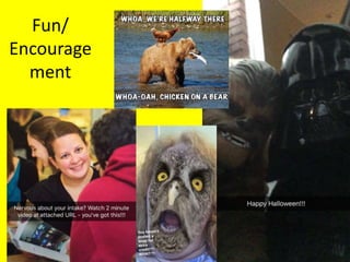 Fun/
Encourage
ment
 