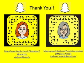 Thank You!!
https://www.linkedin.com/in/melissavenable/
@Melissa_Venable
melissa.a.venable@gmail.com
https://www.linkedin.com/in/debosborn/
@dsosborn
dosborn@fsu.edu
 