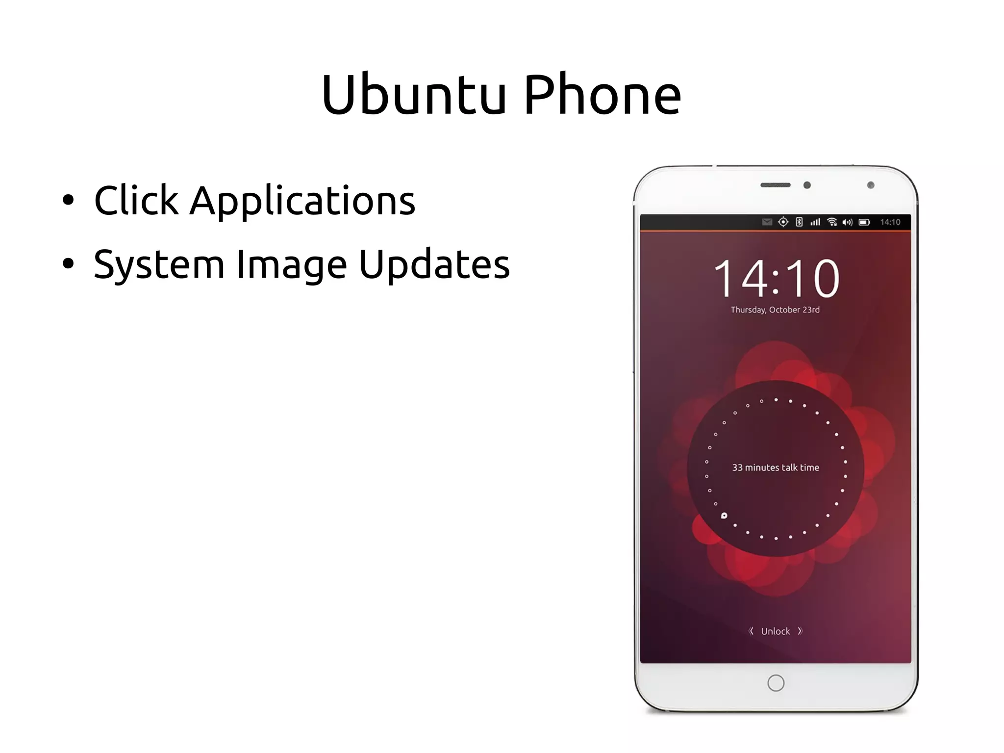 Ubuntu Phone
●
Click Applications
●
System Image Updates
 