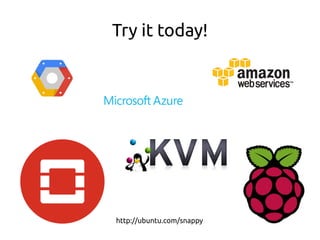 Try it today!
http://ubuntu.com/snappy
 