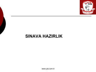 www.yta.com.tr
SINAVA HAZIRLIK
 