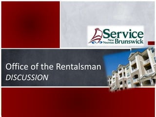 Office of the Rentalsman
DISCUSSION
 