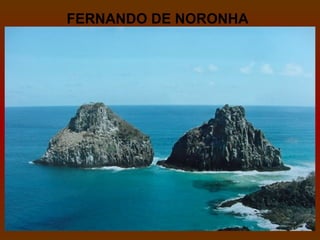 FERNANDO DE NORONHA
 