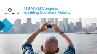 ›ITS World Congress
›Enabling Seamless Mobility
 