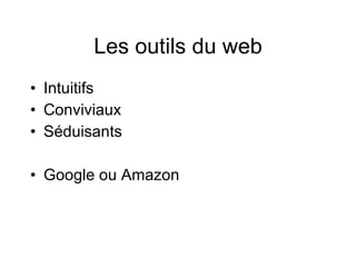 Les outils du web Intuitifs Conviviaux Séduisants Google ou Amazon 