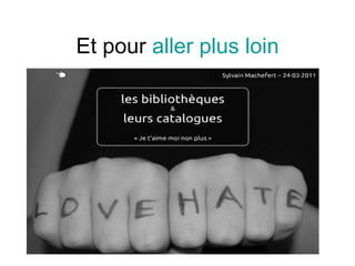 Et pour  aller plus loin 