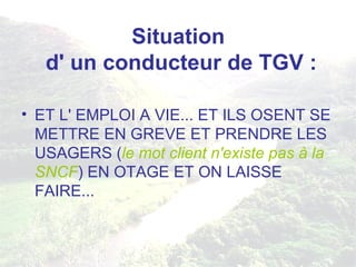Situation  d' un conducteur de TGV : ET L' EMPLOI A VIE... ET ILS OSENT SE METTRE EN GREVE ET PRENDRE LES USAGERS ( le mot client n'existe pas à la SNCF ) EN OTAGE ET ON LAISSE FAIRE... 