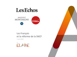 Les Français
et la réforme de la SNCF
5 avril 2018
 