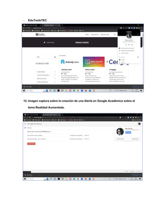- EduToolsTEC
12. Imagen captura sobre la creación de una Alerta en Google Académico sobre el
tema Realidad Aumentada.
 