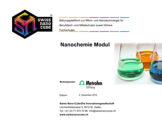 Nanochemie Modul 3. Dezember 2010 Modulsponsor: 