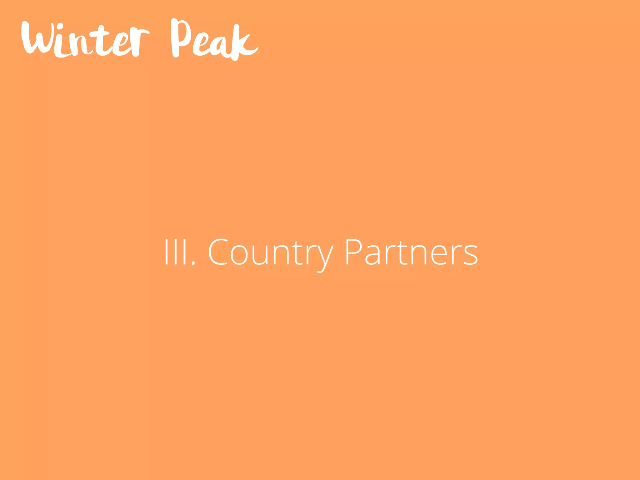 Winter Peak
III. Country Partners
 