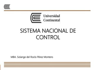 SISTEMA NACIONAL DE
CONTROL
MBA. Solange del Rocío Pérez Montero
 