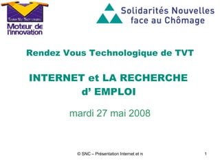 Rendez Vous Technologique de TVT INTERNET et LA RECHERCHE  d’ EMPLOI   mardi 27 mai 2008 