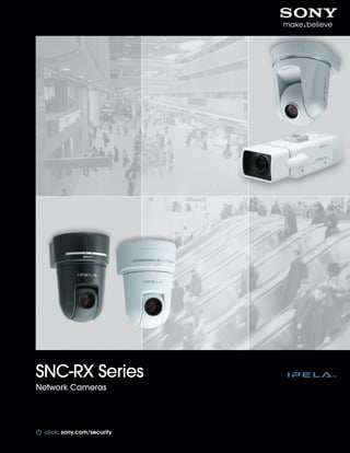 SNC-RX Series
Network Cameras




 click: sony.com/security
 