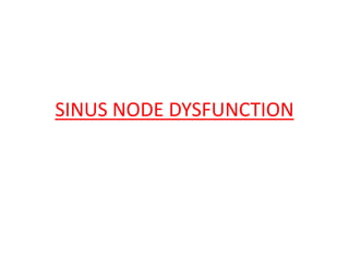 SINUS NODE DYSFUNCTION
 