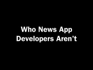 Who News App
Developers ’t
 