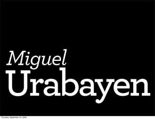 Miguel
   Urabayen
Thursday, September 24, 2009
 