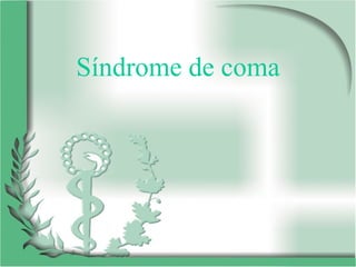 Síndrome de coma
 