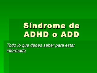 Síndrome de ADHD o ADD Todo lo que debes saber para estar informado 