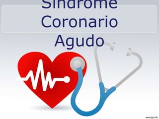 Síndrome
Coronario
Agudo
 