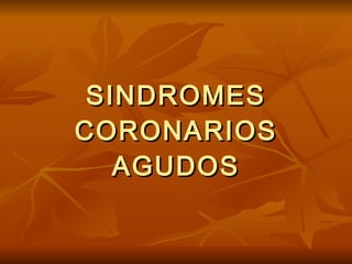 SINDROMES CORONARIOS AGUDOS 