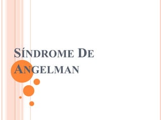 SÍNDROME DE
ANGELMAN
 