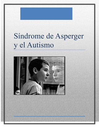 Síndrome de Asperger
y el Autismo
 