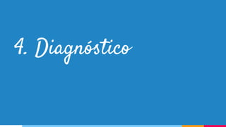 4. Diagnóstico
 