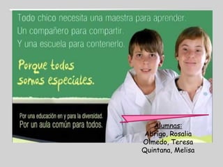 Alumnas:
Abrigo, Rosalia
Olmedo, Teresa
Quintana, Melisa

 
