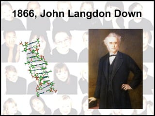 1866, John Langdon Down
 