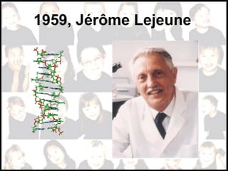 1959, Jérôme Lejeune
 