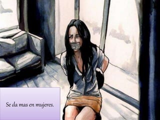 Se da mas en mujeres.
 