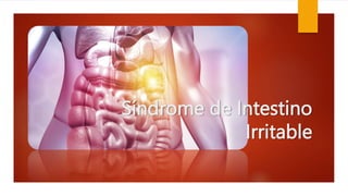 Síndrome de Intestino
Irritable
 